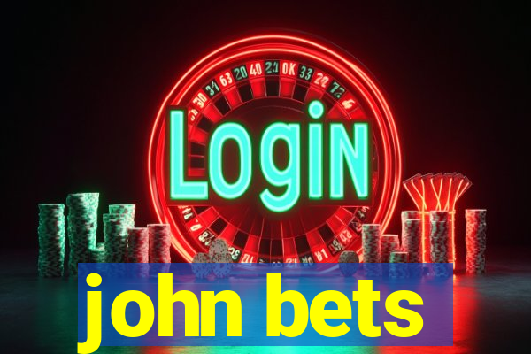 john bets